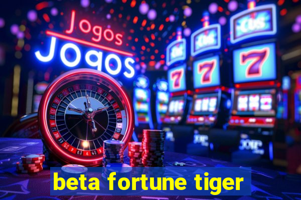 beta fortune tiger